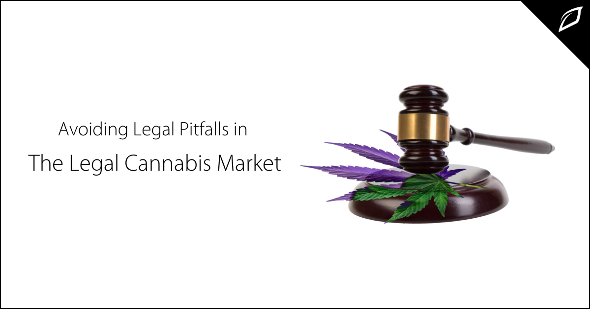 Avoiding Legal Pitfalls In The Legal Cannabis Market | Growlink