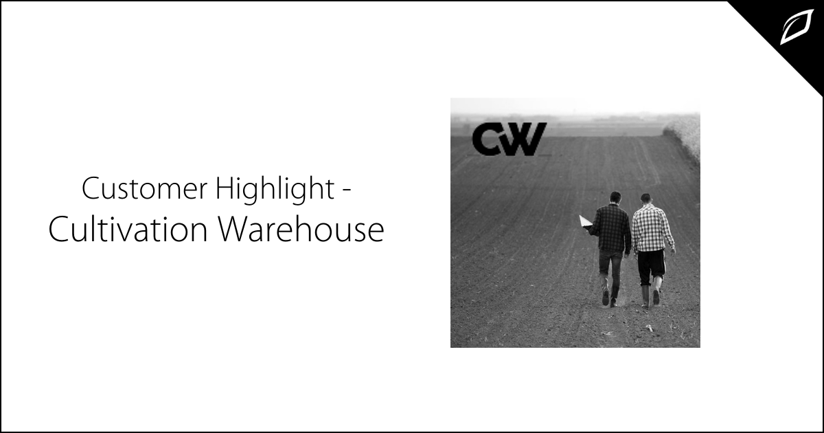 Customer Highlight - Cultivation Warehouse