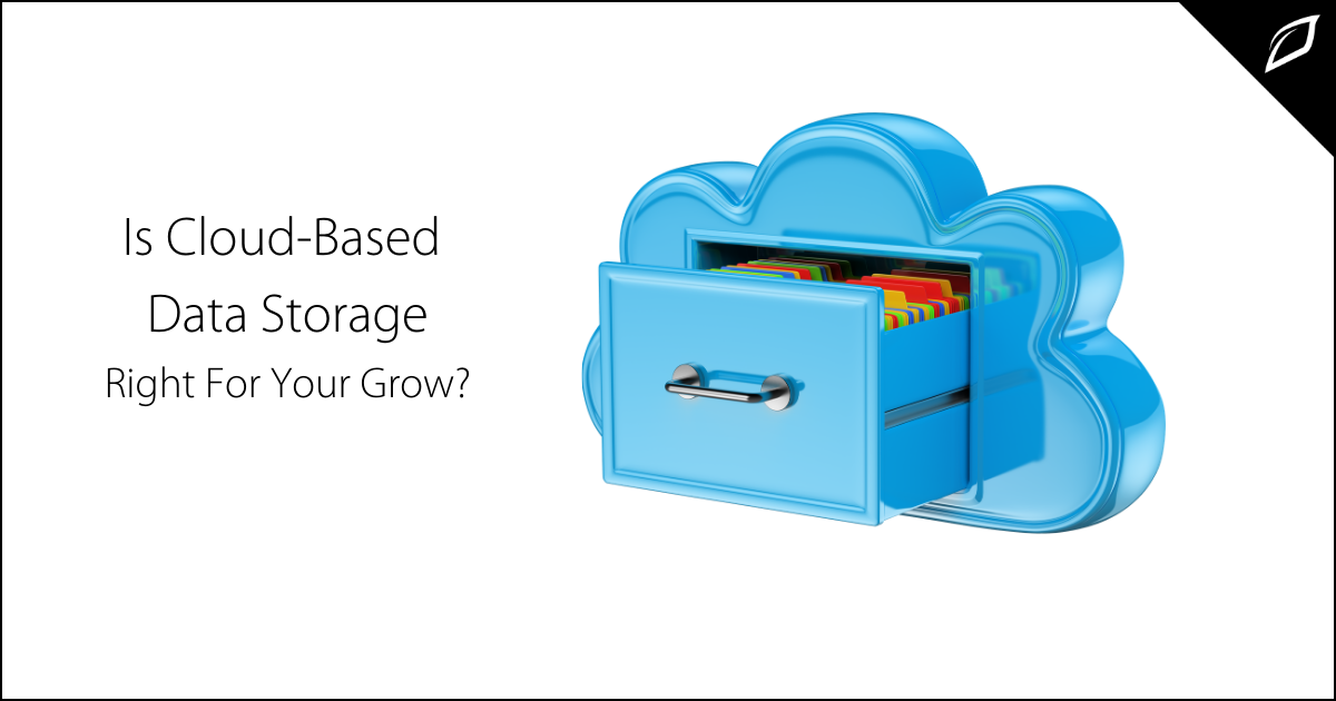 Is Cloud-Based Data Storage Right For Your Grow? | Growlink